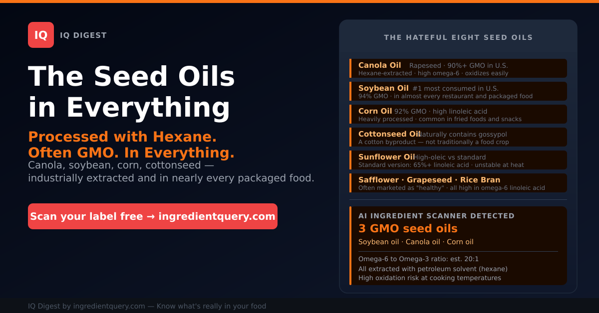 The Seed Oils in Everything — Processed with Hexane, Often GMO